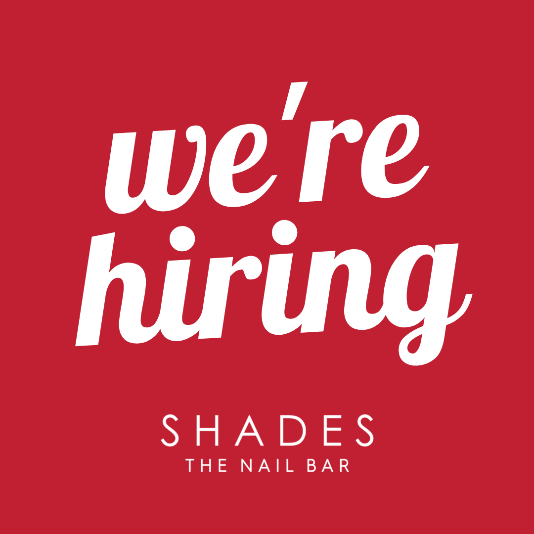 Join Our Team Shades The Nail Bar